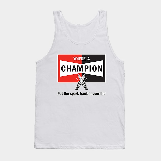 You're a Champion - Your a Champion Tank Top by CC I Design